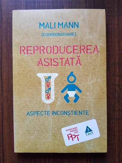 Mali Mann – Reproducerea asistata. Aspecte inconstiente