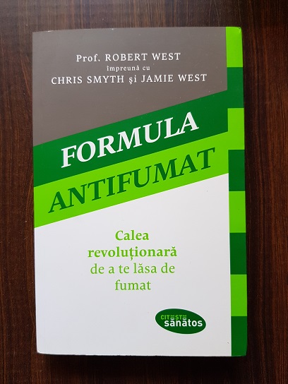 Robert West – Formula antifumat. Calea revolutionara de a te lasa de fumat