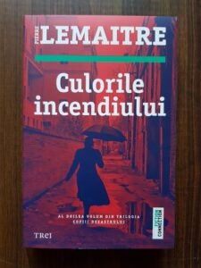 Pierre Lemaitre - Culorile incendiului. Al doilea volum din trilogia Copiii Dezastrului