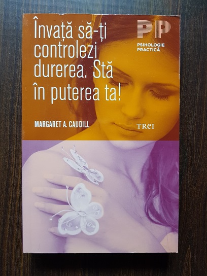 Margaret A. Caudill – Invata sa-ti controlezi durerea. Sta in puterea ta!