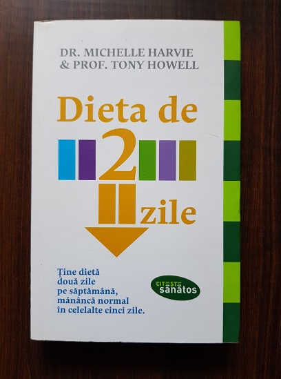 Michelle Harvie, Tony Howell – Dieta de 2 zile. Tine dieta doua zile pe saptamana, mananca normal in celelalte cinci zile