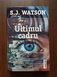 S. J. Watson - Ultimul cadru