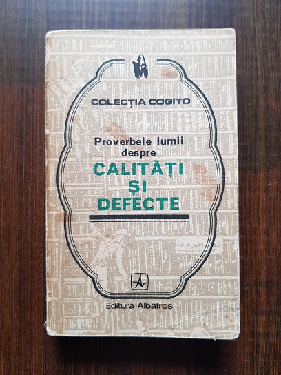 Proverbele lumii despre calitati si defecte