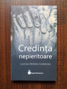 Lucia Hossu Longin - Credinta nepieritoare