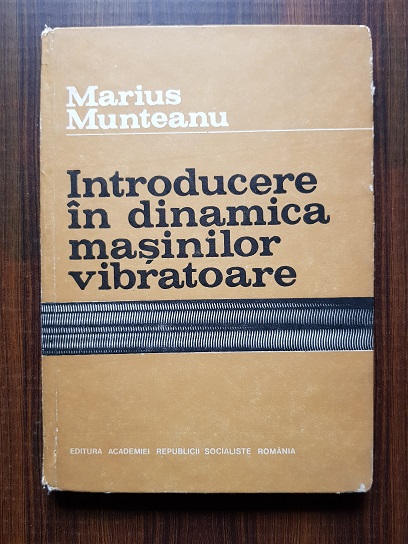 Marius Munteanu – Introducere in dinamica masinilor vibratoare