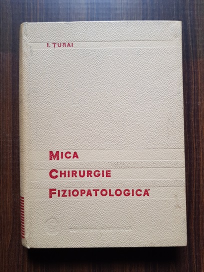 I.Turai - Mica chirurgie fiziopatologica