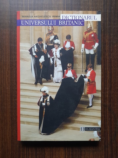 Mihaela Anghelescu Irimia - Dictionarul universului britanic