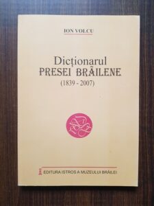 Ion Volcu - Dictionarul presei brailene 1839-2007