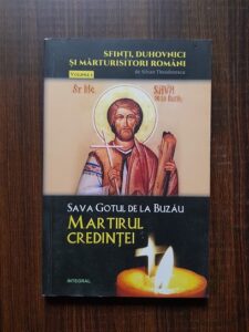 Silvian Theodorescu - Sava Gotul de la Buzau. Martirul credintei