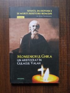 Silvan Theodorescu - Monseniorul Ghika, un aristocrat in Gulagul Valah