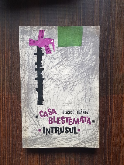 Blasco Ibanez – Casa blestemata. Intrusul