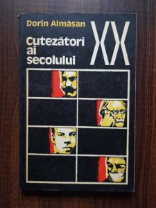 Dorin Almasan - Cutezatori ai secolului XX