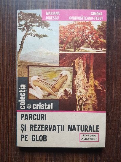 Mariana Ionescu - Parcuri si rezervatii naturale pe glob