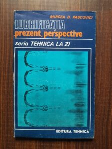 Mircea D. Pascovici - Lubrificatia. Prezent, perspective