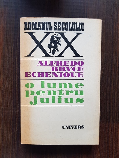 Alfredo Bryce Echenique – O lume pentru Julius