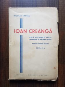 Nicolae Timiras - Ioan Creanga. Dupa documente vechi, insemnari si marturii inedite