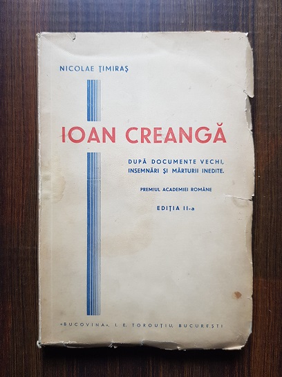 Nicolae Timiras – Ioan Creanga. Dupa documente vechi, insemnari si marturii inedite