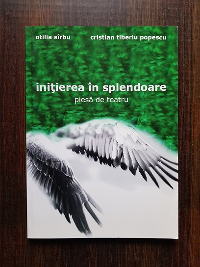 Otilia Sirbu - Initierea in splendoare. Piesa de teatru