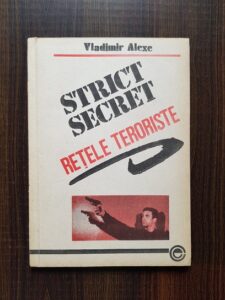 Vladimir Alexe - Strict secrete. Retele teroriste