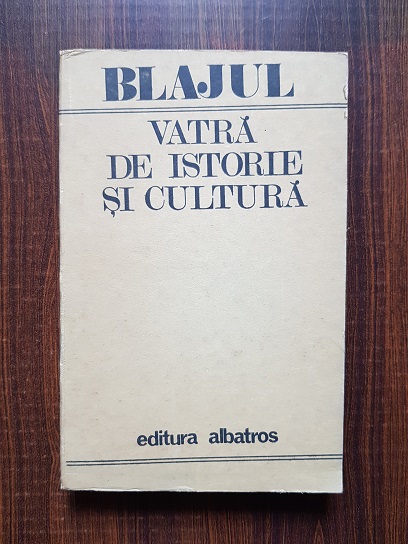 Blajul, vatra de istorie si cultura