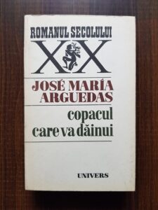 Jose Maria Arguedas - Copacul care va dainui