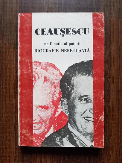 Ion Petcu – Ceausescu, un fanatic al puterii. Biografie neretusata