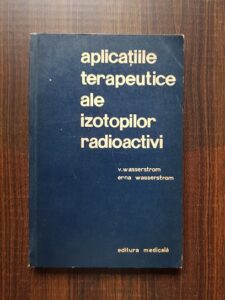 V. Wasserstrom - Aplicatiile terapeutice ale izotopilor radioactivi