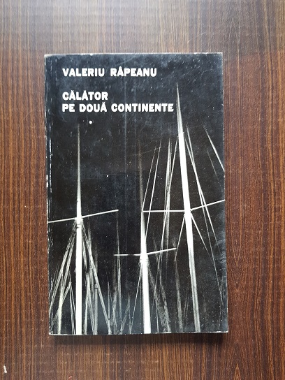 Valeriu Rapeanu – Calator pe doua continente