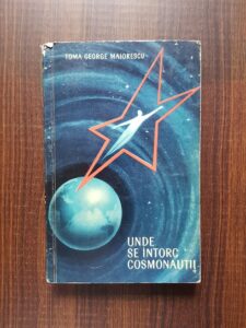 Toma George Maiorescu - Unde se intorc cosmonautii