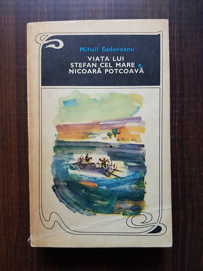 Mihail Sadoveanu – Viata lui Stefan cel Mare. Nicoara Potcoava