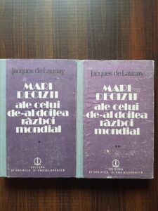 Jacques de Launay - Mari decizii ale celui de-al doilea razboi mondial 2 volume