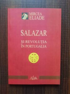 Mircea Eliade - Salazar si Revolutia in Portugalia