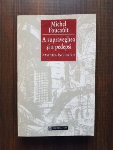 Michel Foucault - A supraveghea si a pedepsi. Nasterea inchisorii
