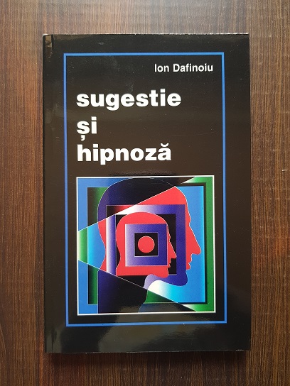 Ion Dafinoiu – Sugestie si hipnoza