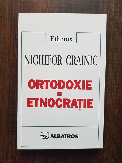 Nichifor Crainic – Ortodoxie si etnocratie