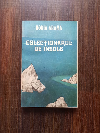 Horia Arama – Colectionarul de insule