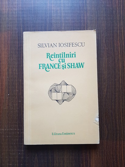 Silvian Iosifescu – Reintalniri cu France si Shaw