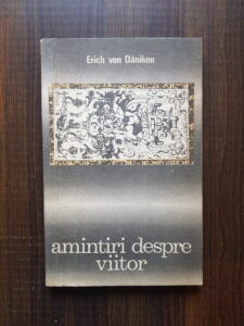 Erich von Daniken - Amintiri despre viitor. Enigme nedezlegate ale trecutului