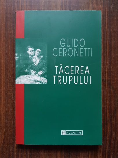 Guido Ceronetti – Tacerea trupului. Materiale pentru studiul medicinei