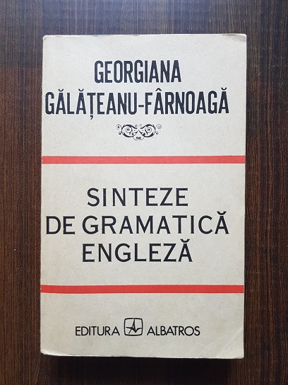 Georgiana Galateanu Farnoaga – Sinteze de gramatica engleza