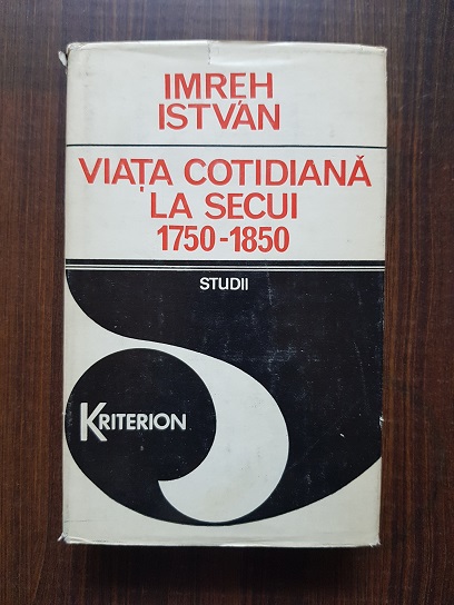 Imreh Istvan – Viata cotidiana la Secui 1750-1850