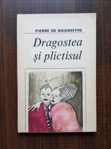 Pierre de Boisdeffre - Dragostea si plictisul