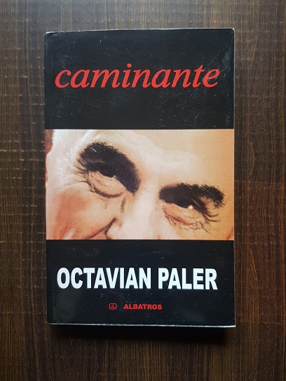 Octavian Paler - Caminante. Jurnal