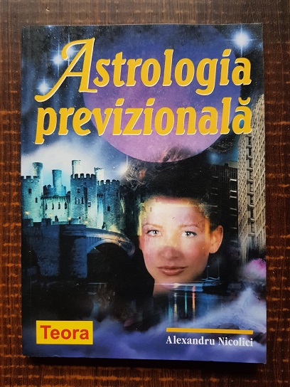 Alexandru Nicolici - Astrologia previzionala