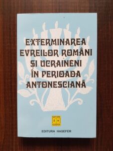 Exterminarea evreilor romani si ucraineni in perioada antonesciana
