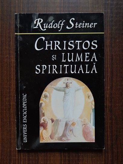 Rudolf Steiner – Christos si lumea spirituala