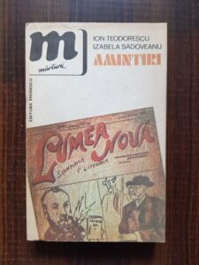 Ion Teodorescu - Din lumea umbrelor / Izabela Sadoveanu - Sufletul altor generatii. Amintiri