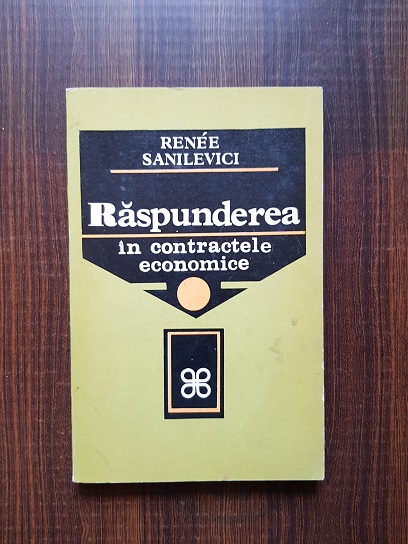 Renee Sanilevici – Raspunderea in contractele economice