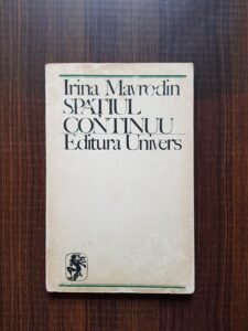 Irina Mavrodin - Spatiul continuu. Eseuri despre literatura franceza