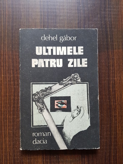 Dehel Gabor – Ultimele patru zile